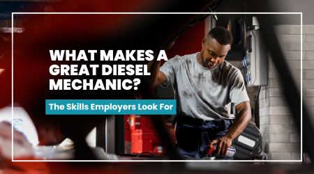 What Makes a Great Diesel Mechanic? The Skills Employers Look For