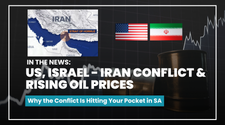 Why the US–Israel / Iran Conflict Is Hitting Your Pocket in South Africa